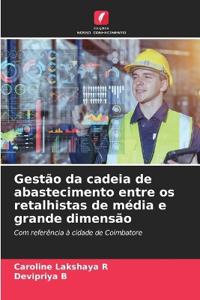 Gestão da cadeia de abastecimento entre os retalhistas de média e grande dimensão