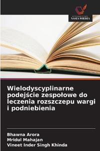 Wielodyscyplinarne podejście zespolowe do leczenia rozszczepu wargi i podniebienia