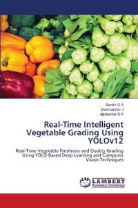 Real-Time Intelligent Vegetable Grading Using YOLOv12