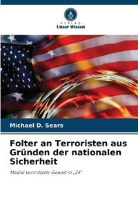 Folter an Terroristen aus Gründen der nationalen Sicherheit