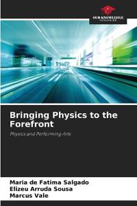 Bringing Physics to the Forefront