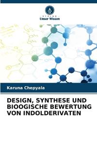 DESIGN, SYNTHESE UND BIOOGISCHE BEWERTUNG VON INDOLDERIVATEN