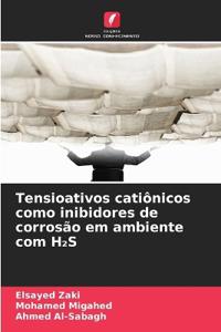 Tensioativos catiônicos como inibidores de corrosão em ambiente com H¿S
