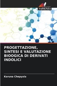 PROGETTAZIONE, SINTESI E VALUTAZIONE BIOOGICA DI DERIVATI INDOLICI