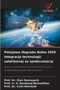 Pokojowa Nagroda Nobla 2026 Integracja technologii satelitarnej ze spolecznością