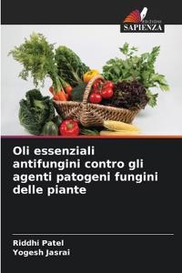Oli essenziali antifungini contro gli agenti patogeni fungini delle piante