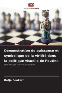 Démonstration de puissance et symbolique de la virilité dans la politique visuelle de Poutine