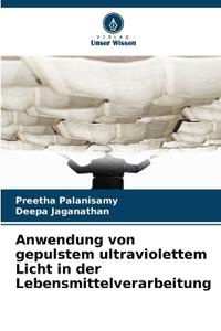 Anwendung von gepulstem ultraviolettem Licht in der Lebensmittelverarbeitung