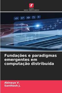 Fundações e paradigmas emergentes em computação distribuída