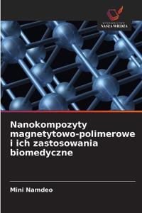 Nanokompozyty magnetytowo-polimerowe i ich zastosowania biomedyczne