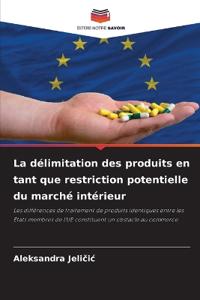 La délimitation des produits en tant que restriction potentielle du marché intérieur