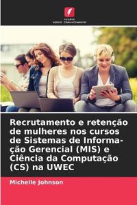 Recrutamento e retenção de mulheres nos cursos de Sistemas de Informa-ção Gerencial (MIS) e Ciência da Computação (CS) na UWEC