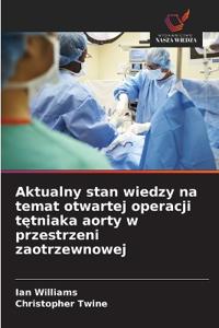 Aktualny stan wiedzy na temat otwartej operacji tętniaka aorty w przestrzeni zaotrzewnowej