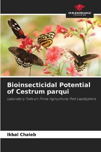 Bioinsecticidal Potential of Cestrum parqui