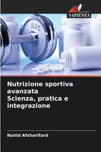 Nutrizione sportiva avanzata Scienza, pratica e integrazione