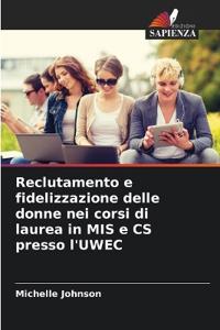 Reclutamento e fidelizzazione delle donne nei corsi di laurea in MIS e CS presso l'UWEC