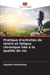 Pratique d'activités de loisirs et fatigue chronique liée à la qualité de vie