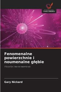 Fenomenalne powierzchnie i noumenalne glębie