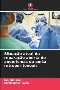 Situação atual da reparação aberta de aneurismas da aorta retroperitoneais