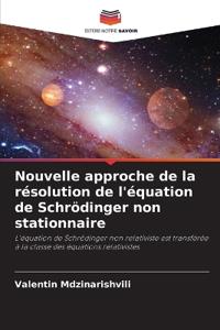 Nouvelle approche de la résolution de l'équation de Schrödinger non stationnaire