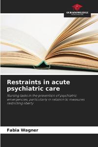 Restraints in acute psychiatric care