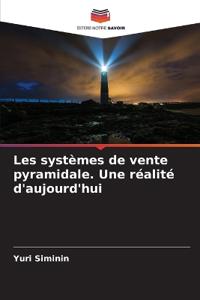 Les systèmes de vente pyramidale. Une réalité d'aujourd'hui