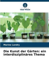 Die Kunst der Gärten: ein interdisziplinäres Thema