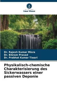 Physikalisch-chemische Charakterisierung des Sickerwassers einer passiven Deponie
