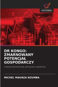 DR KONGO: ZMARNOWANY POTENCJA¿ GOSPODARCZY