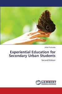 Experiential Education for Secondary Urban Students