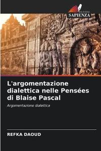 L'argomentazione dialettica nelle Pensées di Blaise Pascal