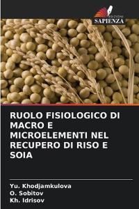 RUOLO FISIOLOGICO DI MACRO E MICROELEMENTI NEL RECUPERO DI RISO E SOIA