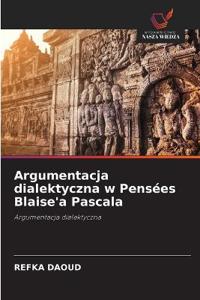 Argumentacja dialektyczna w Pensées Blaise'a Pascala