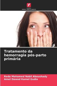Tratamento da hemorragia pós-parto primária