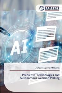 Predictive Technologies and Autonomous Decision Making