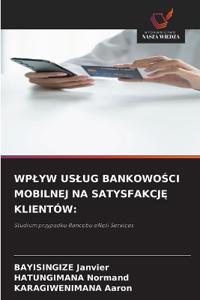 WP¿YW US¿UG BANKOWO¿CI MOBILNEJ NA SATYSFAKCJ¿ KLIENTÓW: