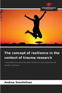 The concept of resilience in the context of trauma research