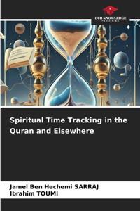 Spiritual Time Tracking in the Quran and Elsewhere