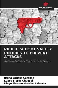 PUBLIC SCHOOL SAFETY POLICIES TO PREVENT ATTACKS