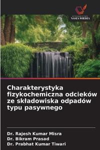 Charakterystyka fizykochemiczna odcieków ze skladowiska odpadów typu pasywnego