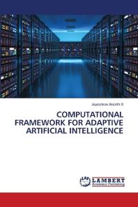 Computational Framework for Adaptive Artificial Intelligence