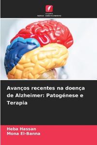 Avanços recentes na doença de Alzheimer: Patogénese e Terapia
