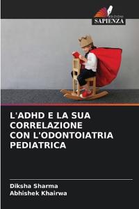L'ADHD E LA SUA CORRELAZIONE CON L'ODONTOIATRIA PEDIATRICA