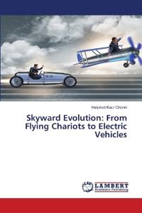 Skyward Evolution: From Flying Chariots to Electric Vehicles