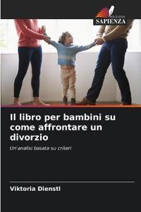 Il libro per bambini su come affrontare un divorzio
