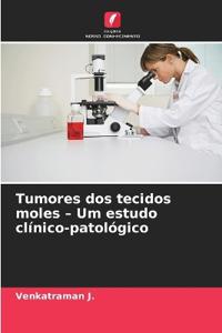 Tumores dos tecidos moles - Um estudo clínico-patológico