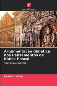 Argumentação dialética nos Pensamentos de Blaise Pascal