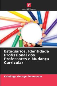 Estagiários, Identidade Profissional dos Professores e Mudança Curricular