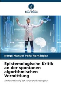Epistemologische Kritik an der spontanen algorithmischen Vermittlung