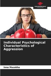 Individual Psychological Characteristics of Aggression